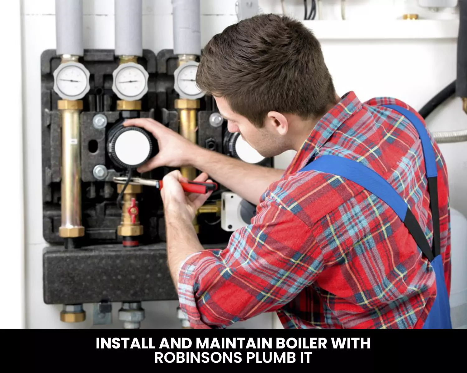 Install and Maintain Boiler With Robinsons Plumb It